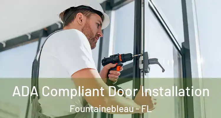  ADA Compliant Door Installation Fountainebleau - FL