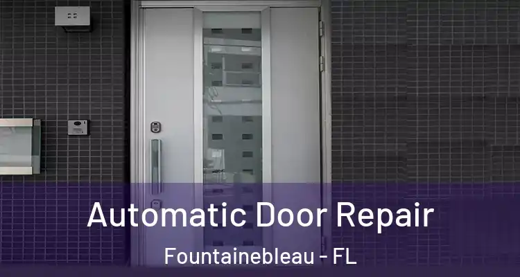  Automatic Door Repair Fountainebleau - FL