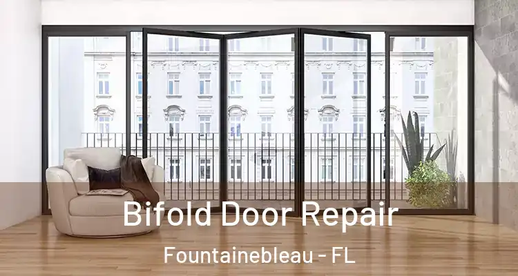  Bifold Door Repair Fountainebleau - FL
