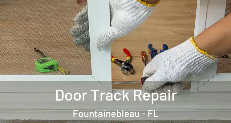  Door Track Repair Fountainebleau - FL