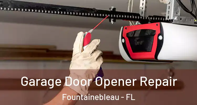  Garage Door Opener Repair Fountainebleau - FL