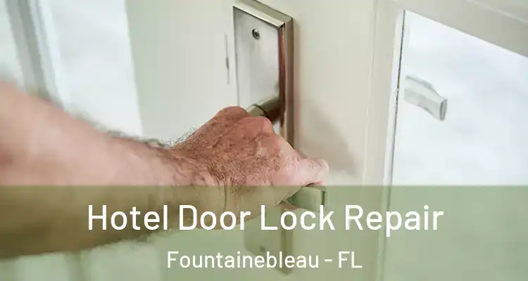  Hotel Door Lock Repair Fountainebleau - FL