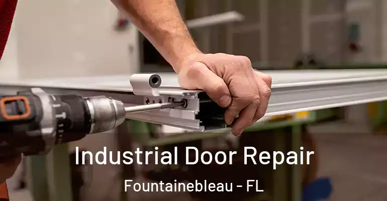  Industrial Door Repair Fountainebleau - FL