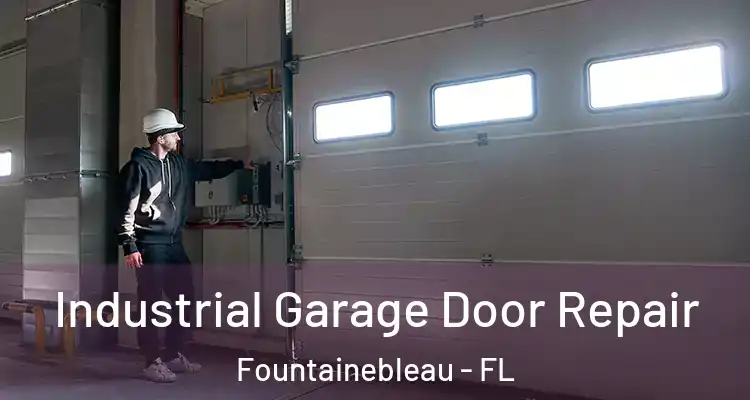  Industrial Garage Door Repair Fountainebleau - FL