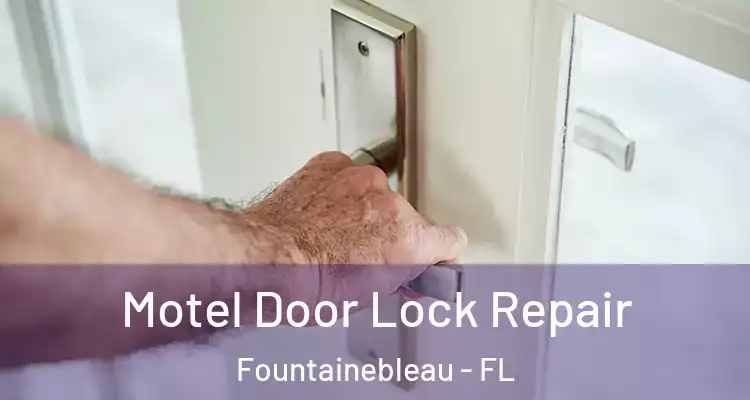  Motel Door Lock Repair Fountainebleau - FL
