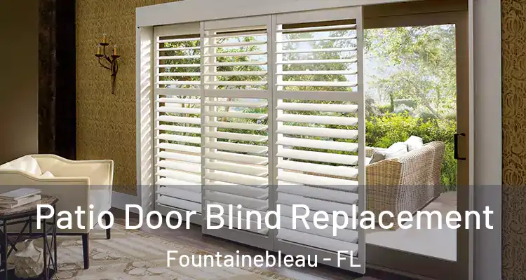  Patio Door Blind Replacement Fountainebleau - FL