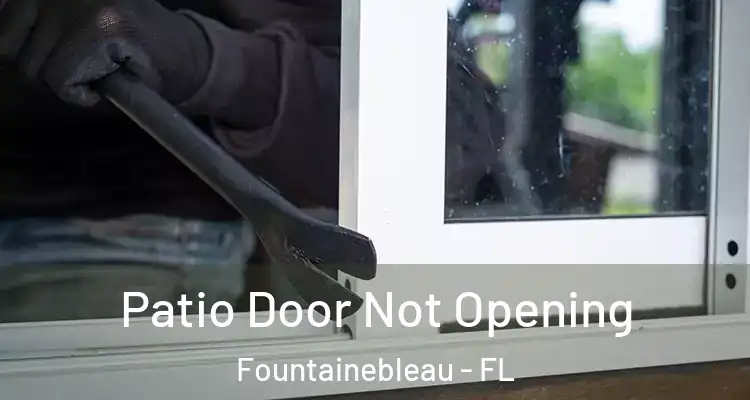  Patio Door Not Opening Fountainebleau - FL