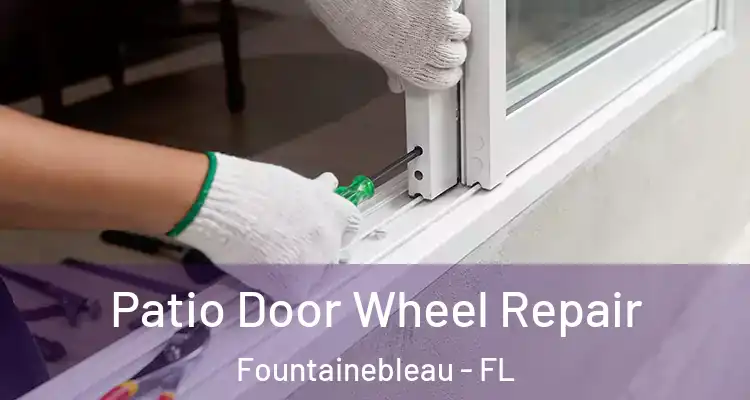  Patio Door Wheel Repair Fountainebleau - FL