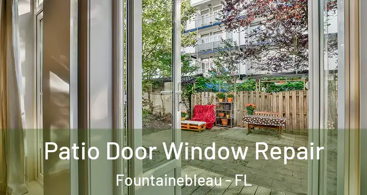 Patio Door Window Repair Fountainebleau - FL