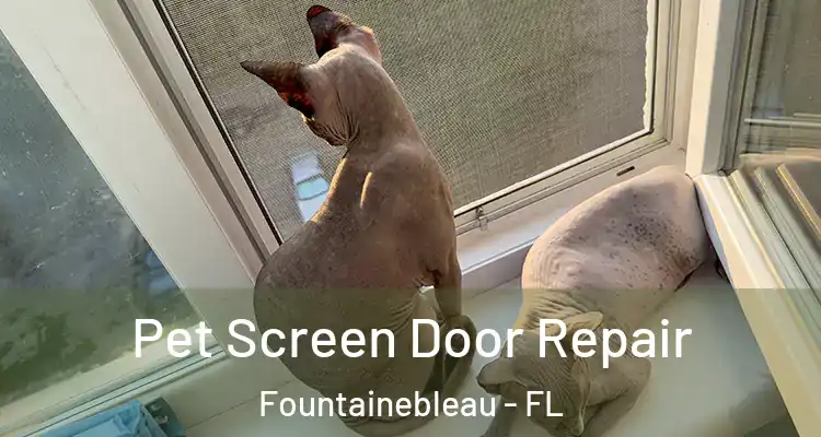  Pet Screen Door Repair Fountainebleau - FL