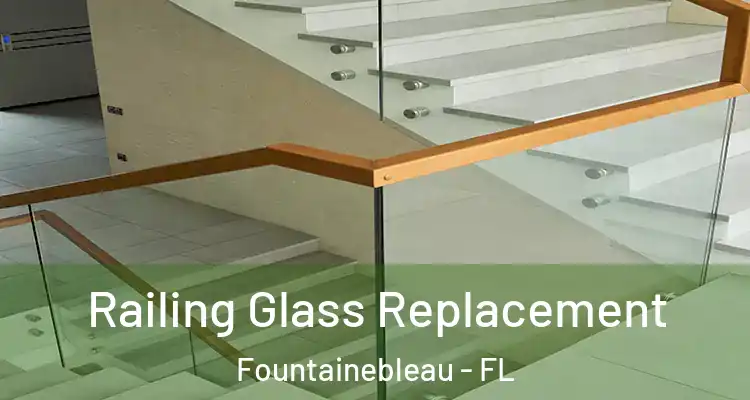  Railing Glass Replacement Fountainebleau - FL