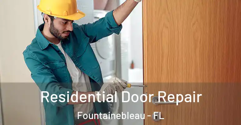  Residential Door Repair Fountainebleau - FL