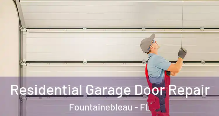  Residential Garage Door Repair Fountainebleau - FL