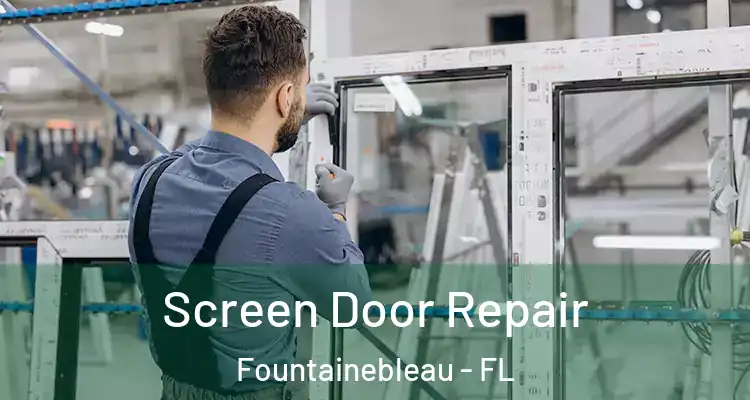  Screen Door Repair Fountainebleau - FL