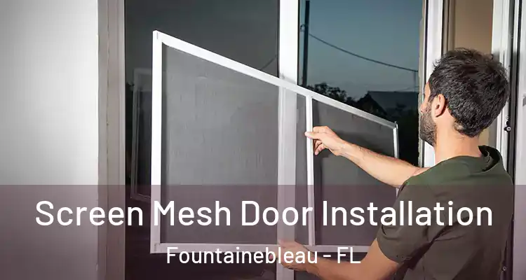  Screen Mesh Door Installation Fountainebleau - FL