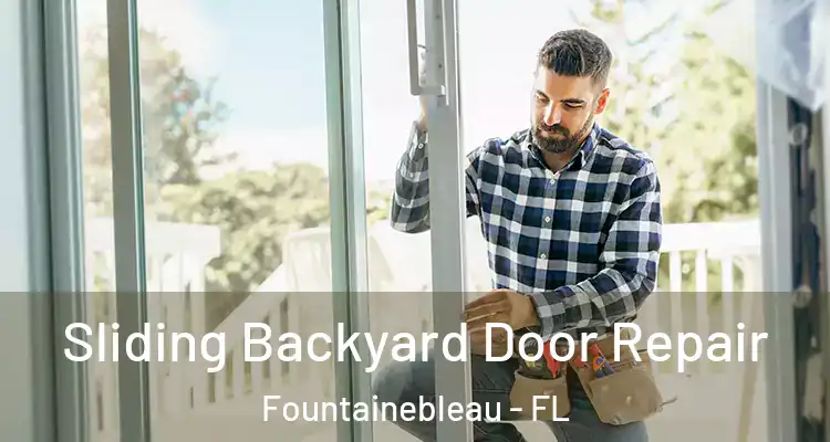  Sliding Backyard Door Repair Fountainebleau - FL