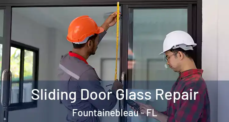  Sliding Door Glass Repair Fountainebleau - FL