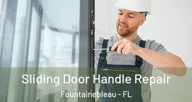  Sliding Door Handle Repair Fountainebleau - FL