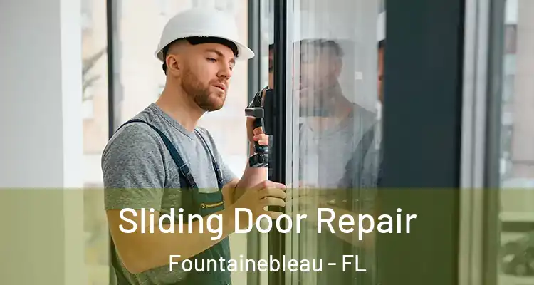  Sliding Door Repair Fountainebleau - FL