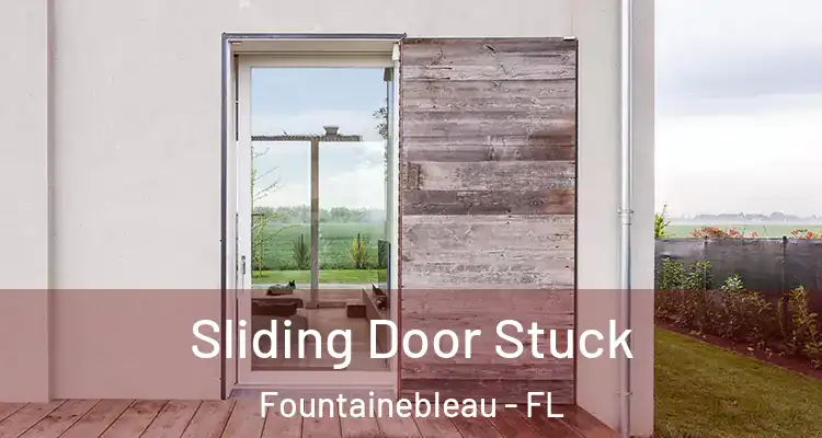  Sliding Door Stuck Fountainebleau - FL