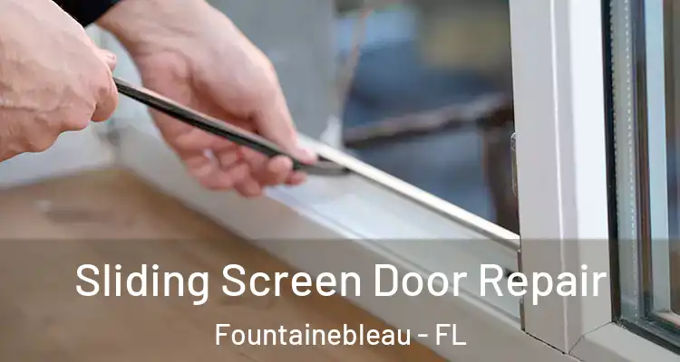  Sliding Screen Door Repair Fountainebleau - FL