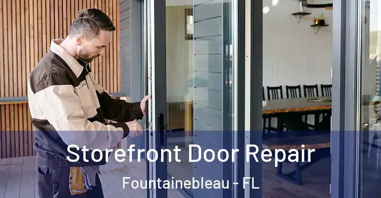  Storefront Door Repair Fountainebleau - FL